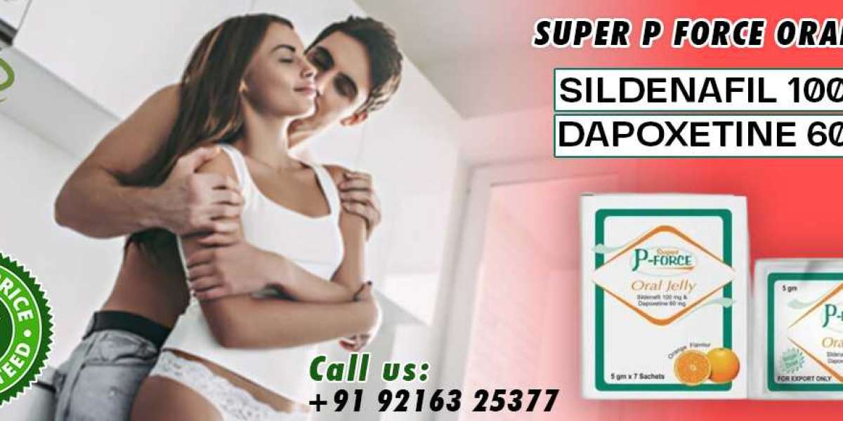 Enhance Sensual Relationships by treating ED & PE with Super P Force Oral Jelly